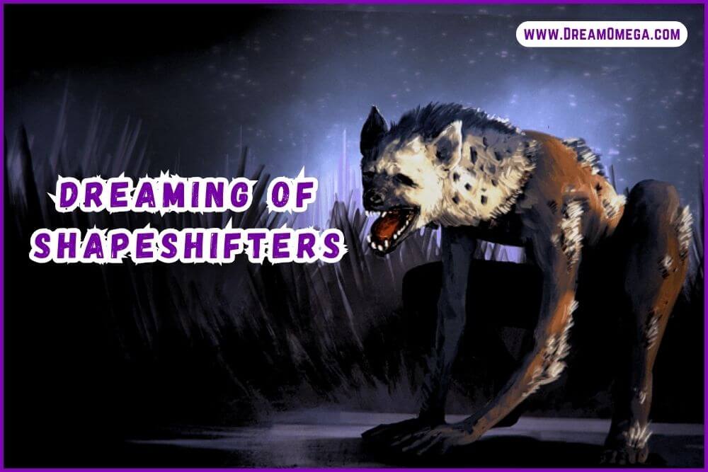 Dreaming of Shapeshifters