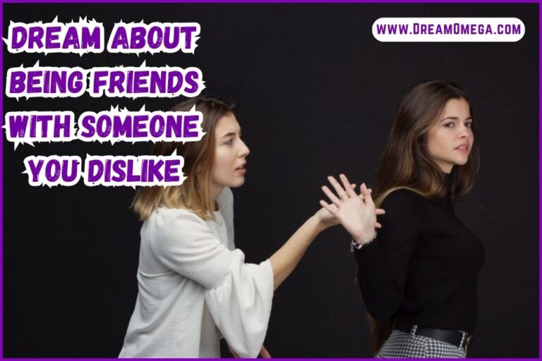 Dream About Being Friends With Someone You Dislike (Truth Revealed)