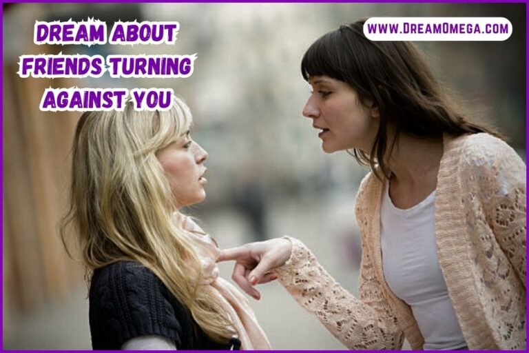 Dream About Friends Turning Against You (Understanding the Significance)