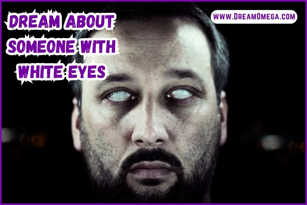 Dream About Someone With White Eyes