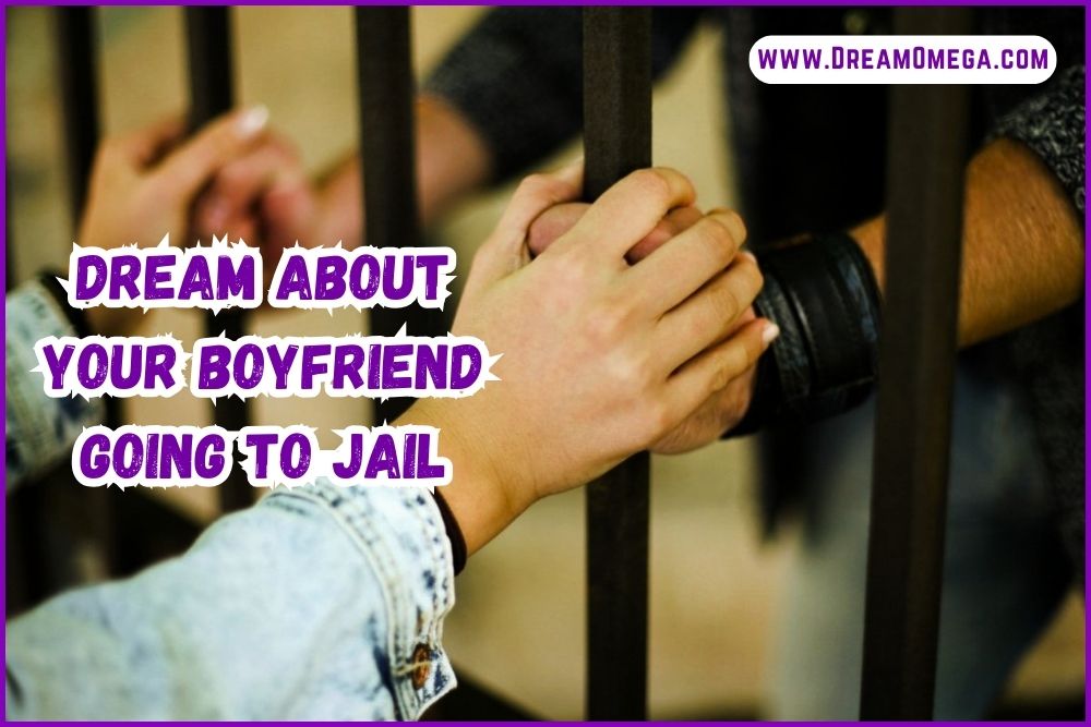 Dream About Your Boyfriend Going to Jail