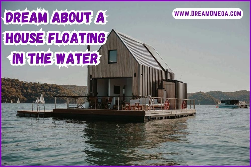 Dream About a House Floating in the Water