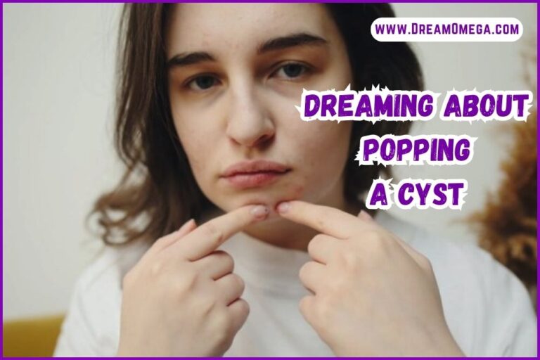 Dreaming About Popping a Cyst (What Does it Mean?)