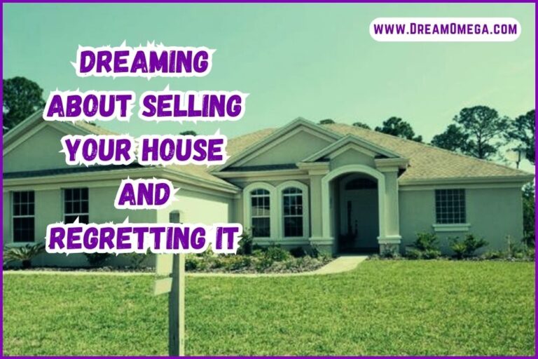 Dreaming About Selling Your House and Regretting It (Reason?)