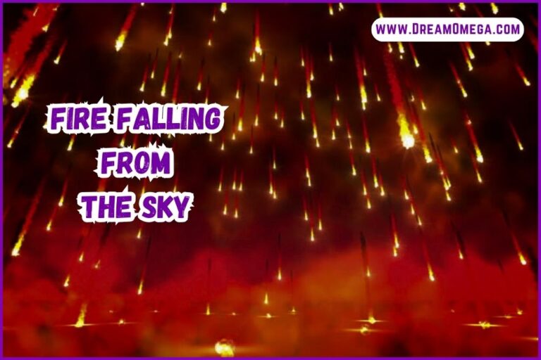 Fire Falling from the Sky (Dream Meaning)