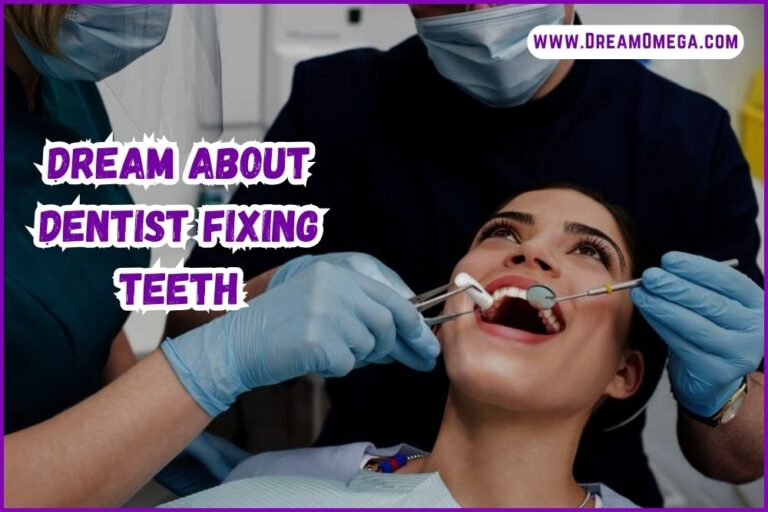 Dream About Dentist Fixing Teeth (Understanding the Symbolism)