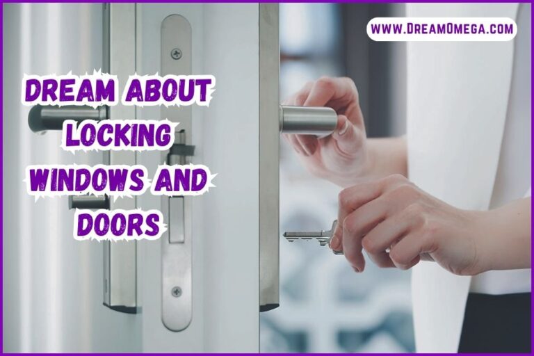 Dream About Locking Windows and Doors (find the truth)