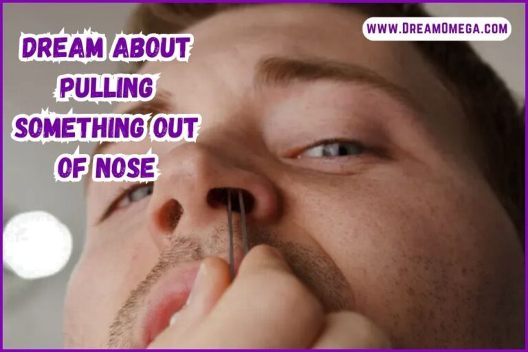 Dream About Pulling Something Out of Nose (What Does it Mean?)