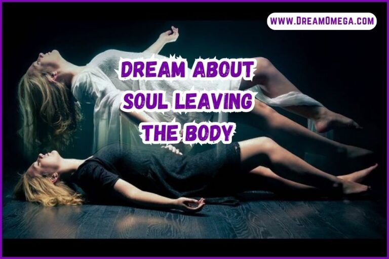 Dream About Soul Leaving the Body (Find Its Meaning)