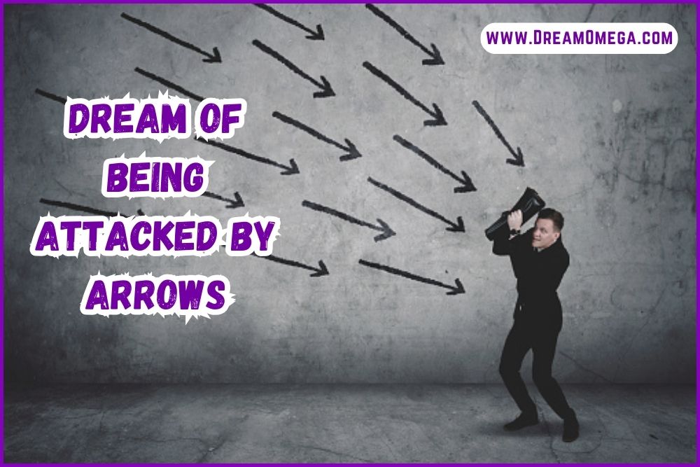 Dream of Being Attacked by Arrows